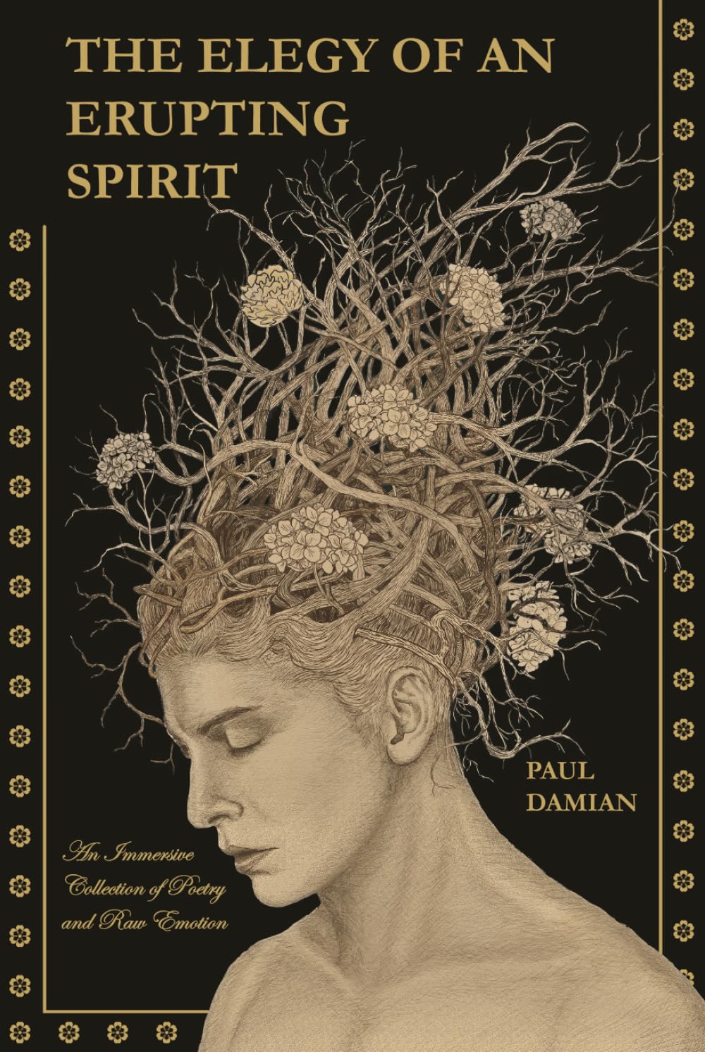 The Elegy of an Erupting Spirit: An Immersive Collection of Poetry and Raw Emotion Poetry