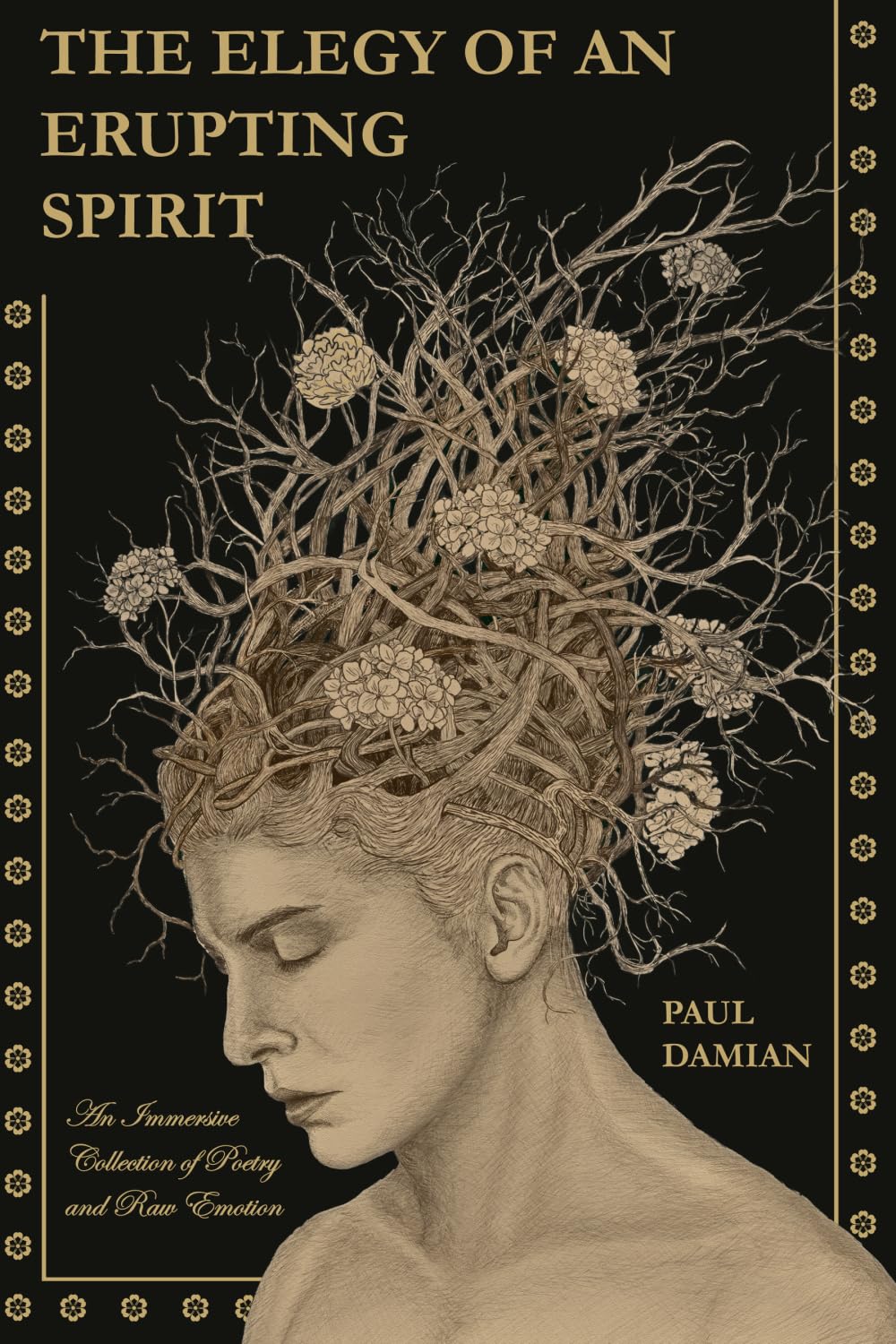 The Elegy of an Erupting Spirit: An Immersive Collection of Poetry and Raw Emotion Poetry