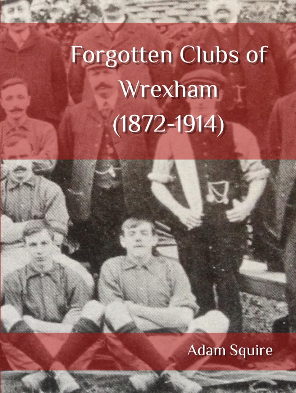 Forgotten Clubs of Wrexham (1872-1914) Reference Books