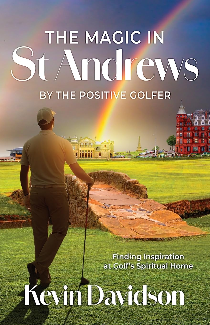 The Magic In St Andrews By The Positive Golfer Sports