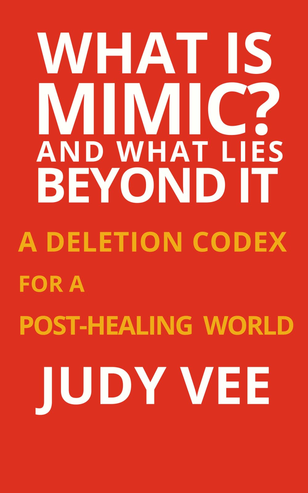 What is Mimic? And what lies beyond it: A Deletion Codex for a Post-Healing World Religion & Esotericism