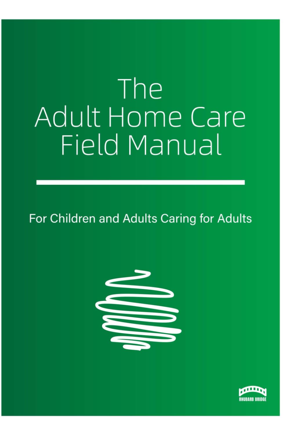 The Adult Home Care Field Manual Medicine