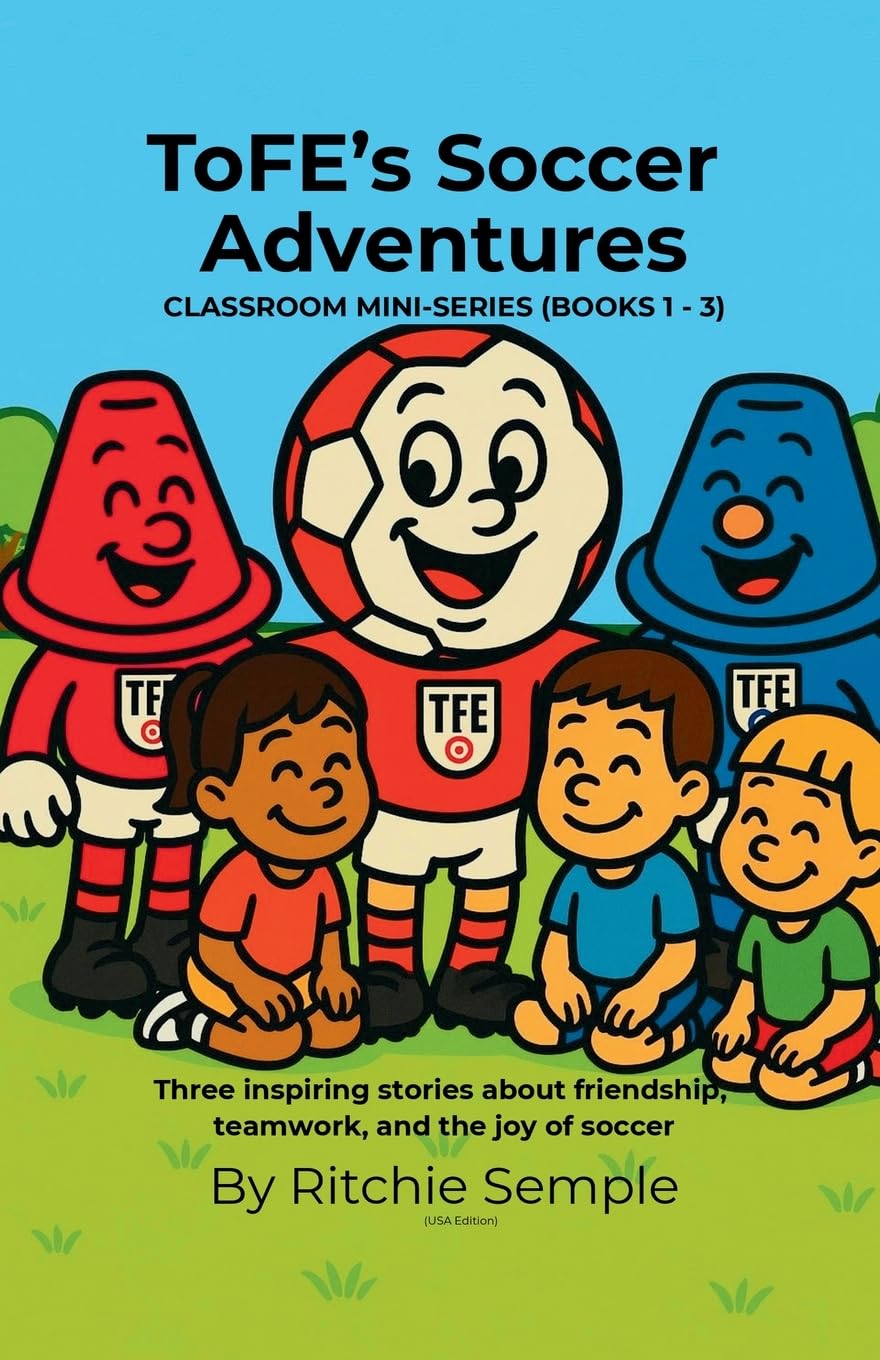 ToFE's Soccer Adventures - Mini-Series Collection (Books 1 - 3) Leisure & Fun