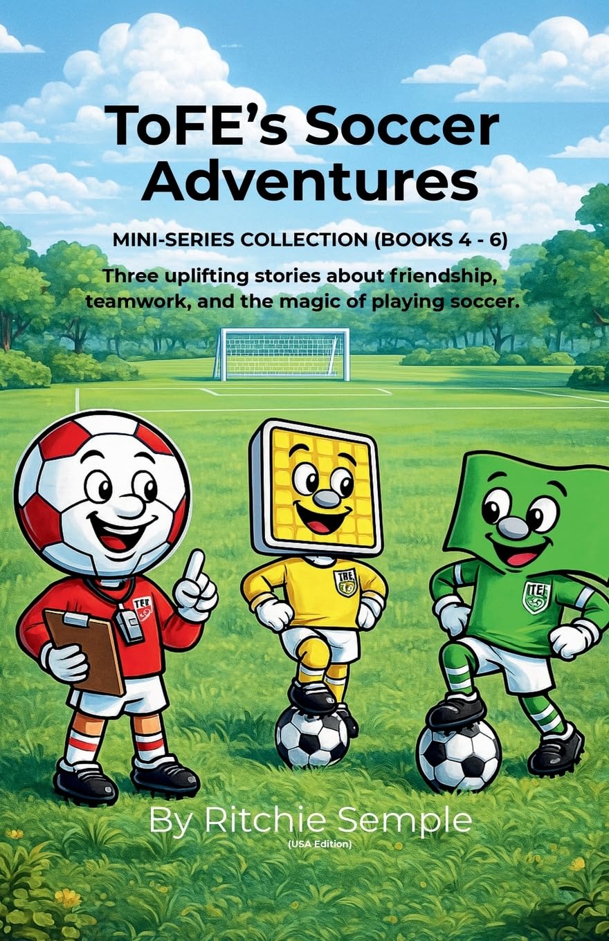 ToFE's Soccer Adventures - Mini-Series Collection (Books 4 - 6) Leisure & Fun