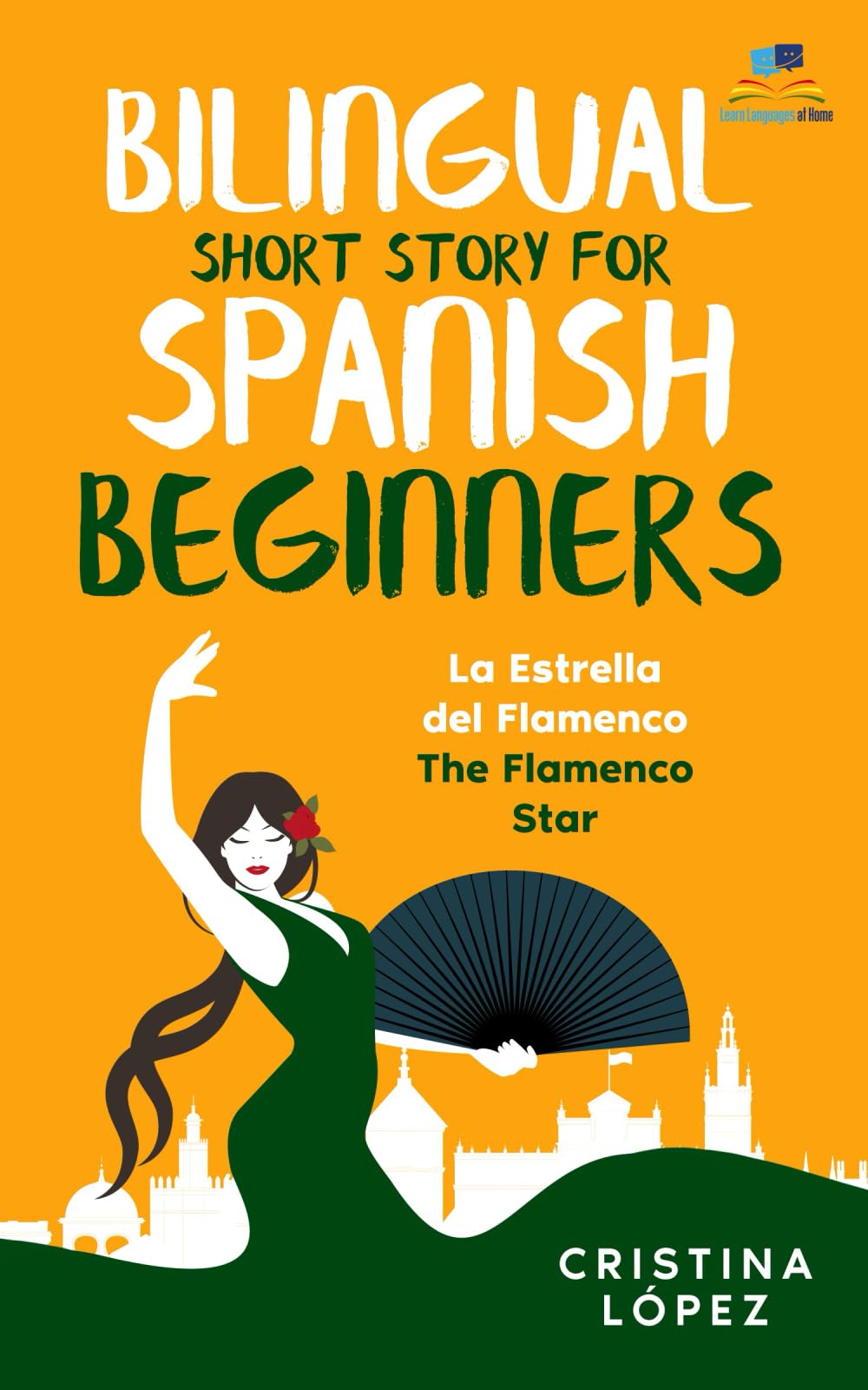 La Estrella del Flamenco. Bilingual Short Story for Spanish Beginners. (La Bailadora Asesina Trilogy, Band 2) Foreign Languages ​​& Dictionaries