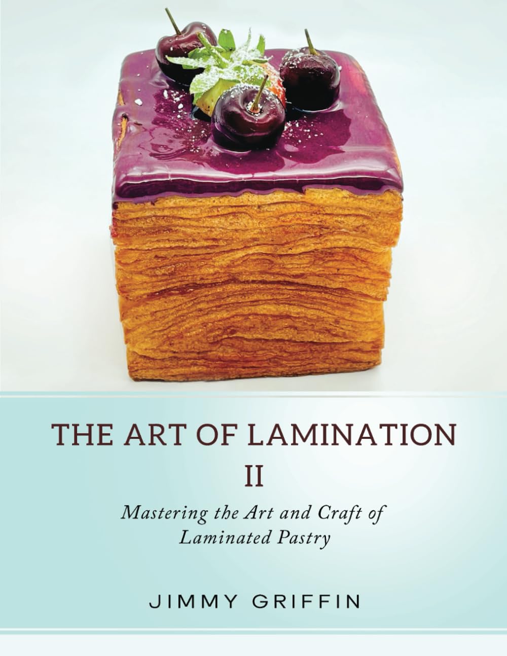 The Art of Lamination II: Mastering the Art and Craft of Laminated Pastry Leisure, Home & Garden