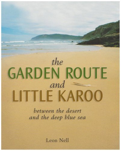 The Garden Route and Little Karoo: Between the Desert to the Deep Blue Sea by Leon Nell (2003-10-10) Geology & Geography
