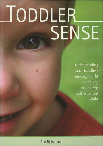 Toddler Sense: Understanding Your Toddler's Sensory World - the Key to a Happy, Well-Balanced Child Parents & Children