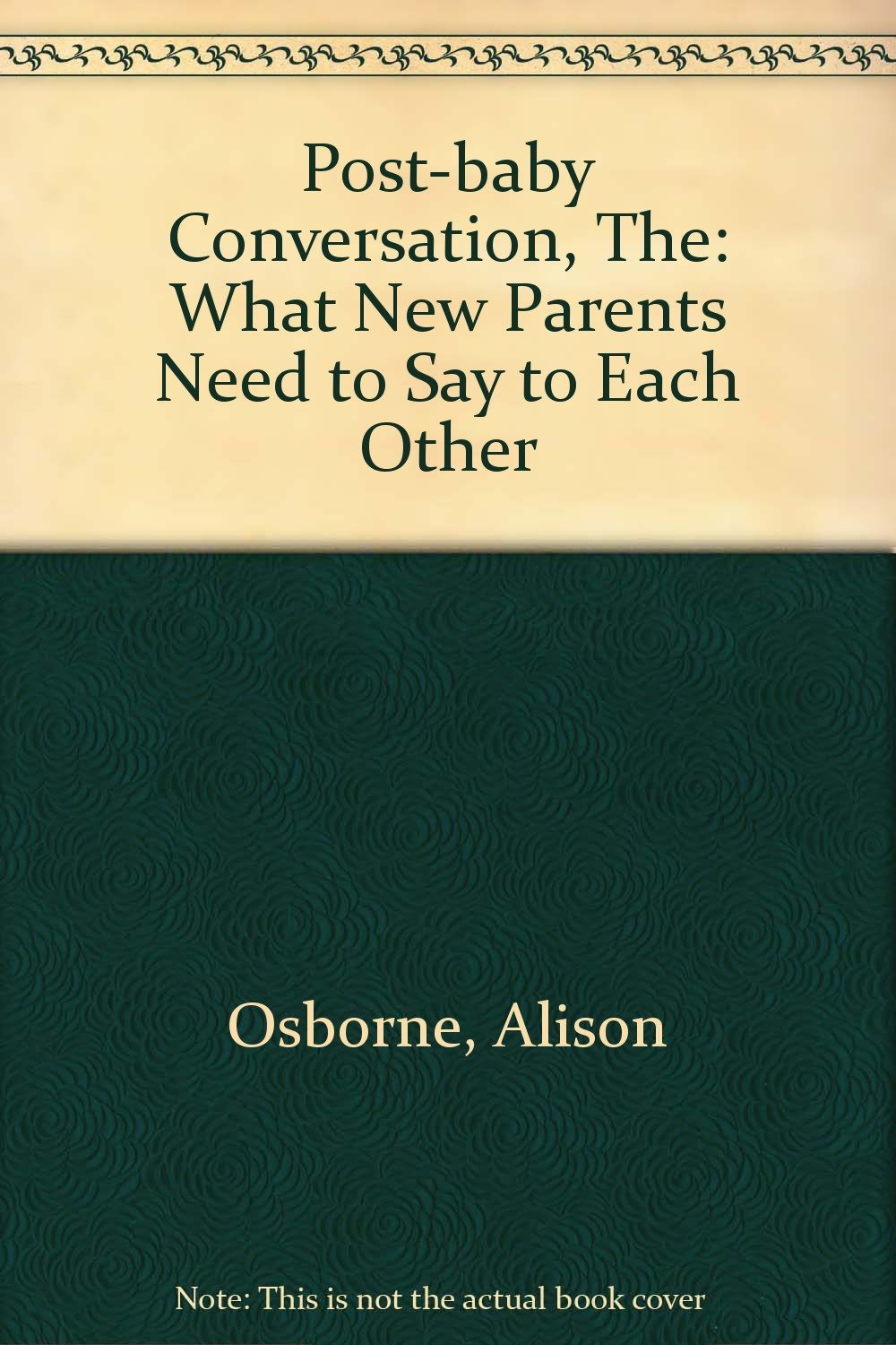 Post-baby Conversation, The: What New Parents Need to Say to Each Other Books