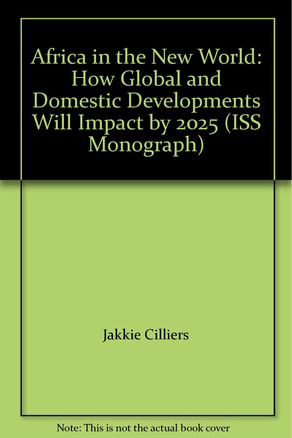 Africa in the New World: How Global and Domestic Developments Will Impact by 2025 (ISS Monograph) Books