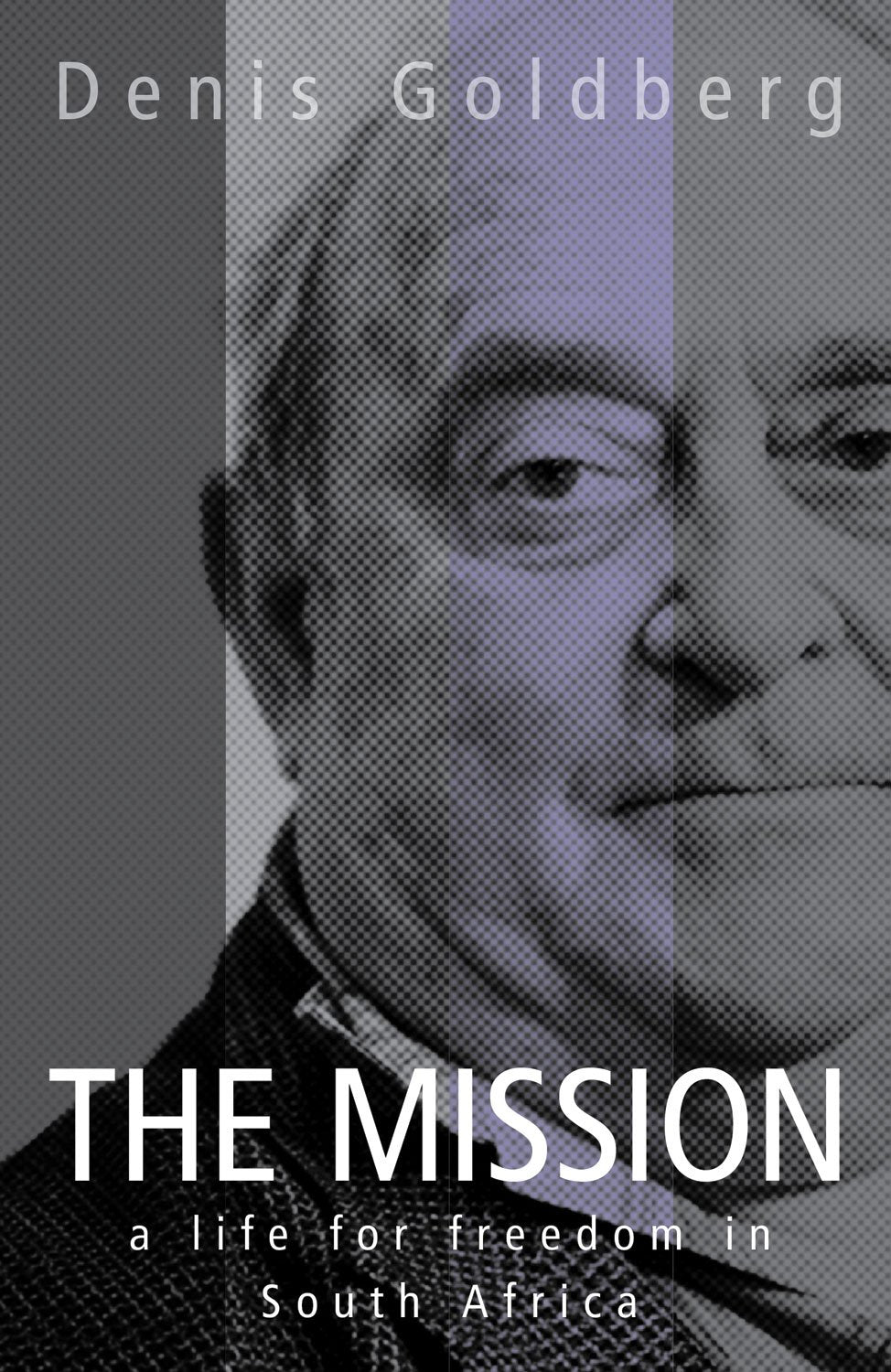 The Mission: A Life for Freedom in South Africa Politics & Society