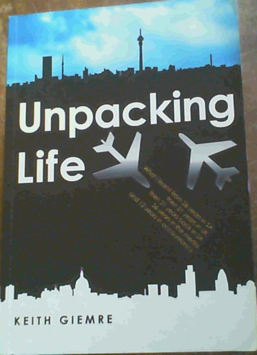 Unpacking Life: What I learn't from 26 years in SA, then 21 years in the UK, then 21 years back in the SA, 36 years in the media and 12 years in accounting Lifestyle
