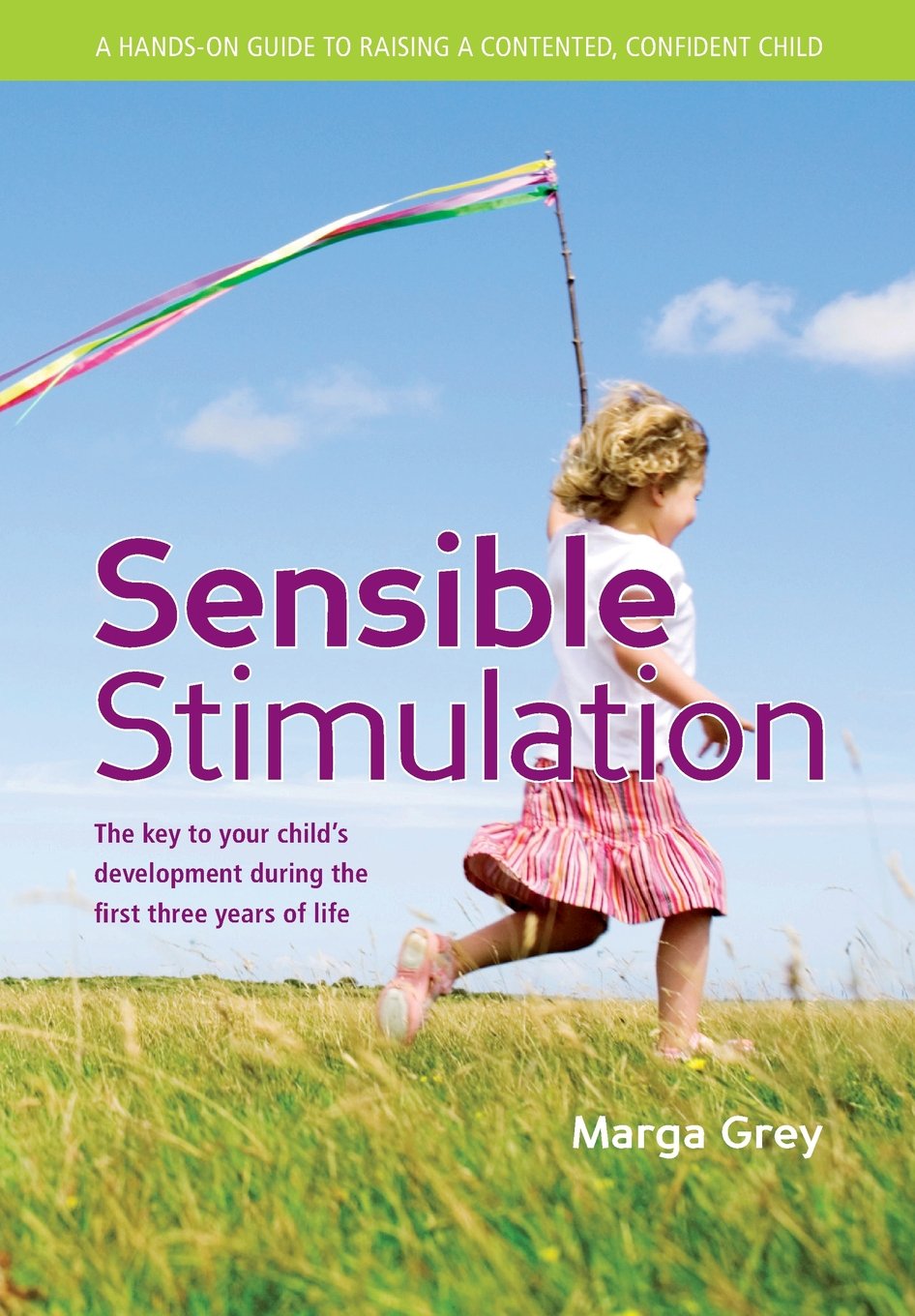 Sensible Stimulation: The Key to Your Child's Development During the First Three Years of Life book