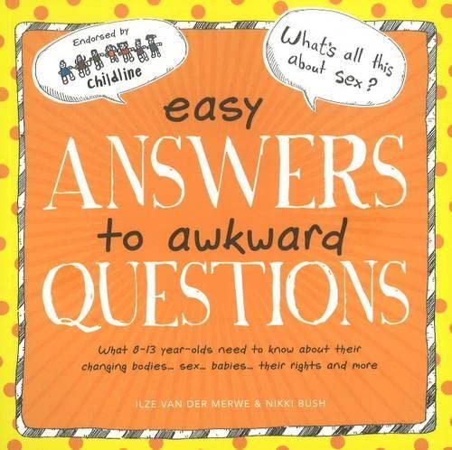 Easy Answers to Awkward Questions: What 8-13 Year-olds Need to Know About Their Changing Bodies, Sex, Babies, Their Rights and More Education