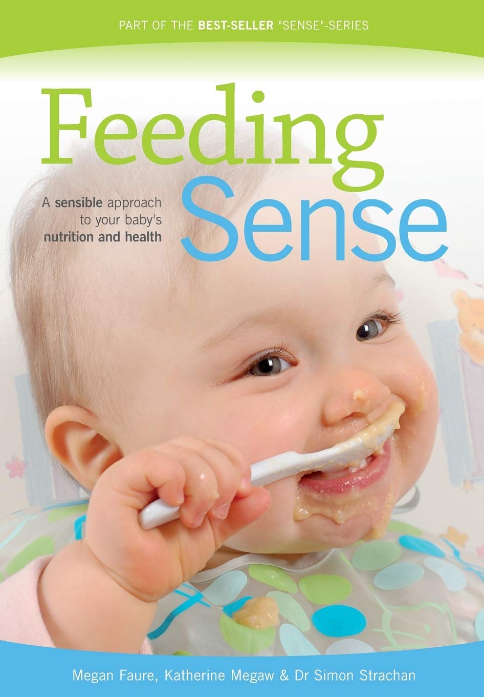 Feeding Sense: A Sensible Approach to Your Baby's Nutrition and Health Parents & Children