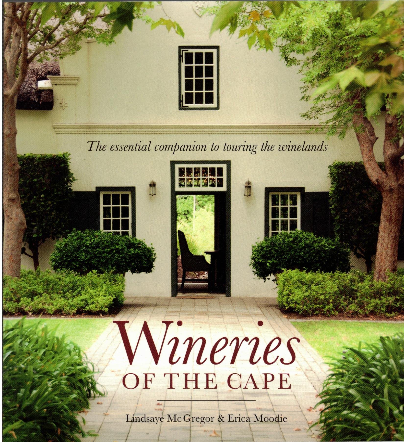 Wineries of the Cape: The Essential Companion to Touring the Winelands book