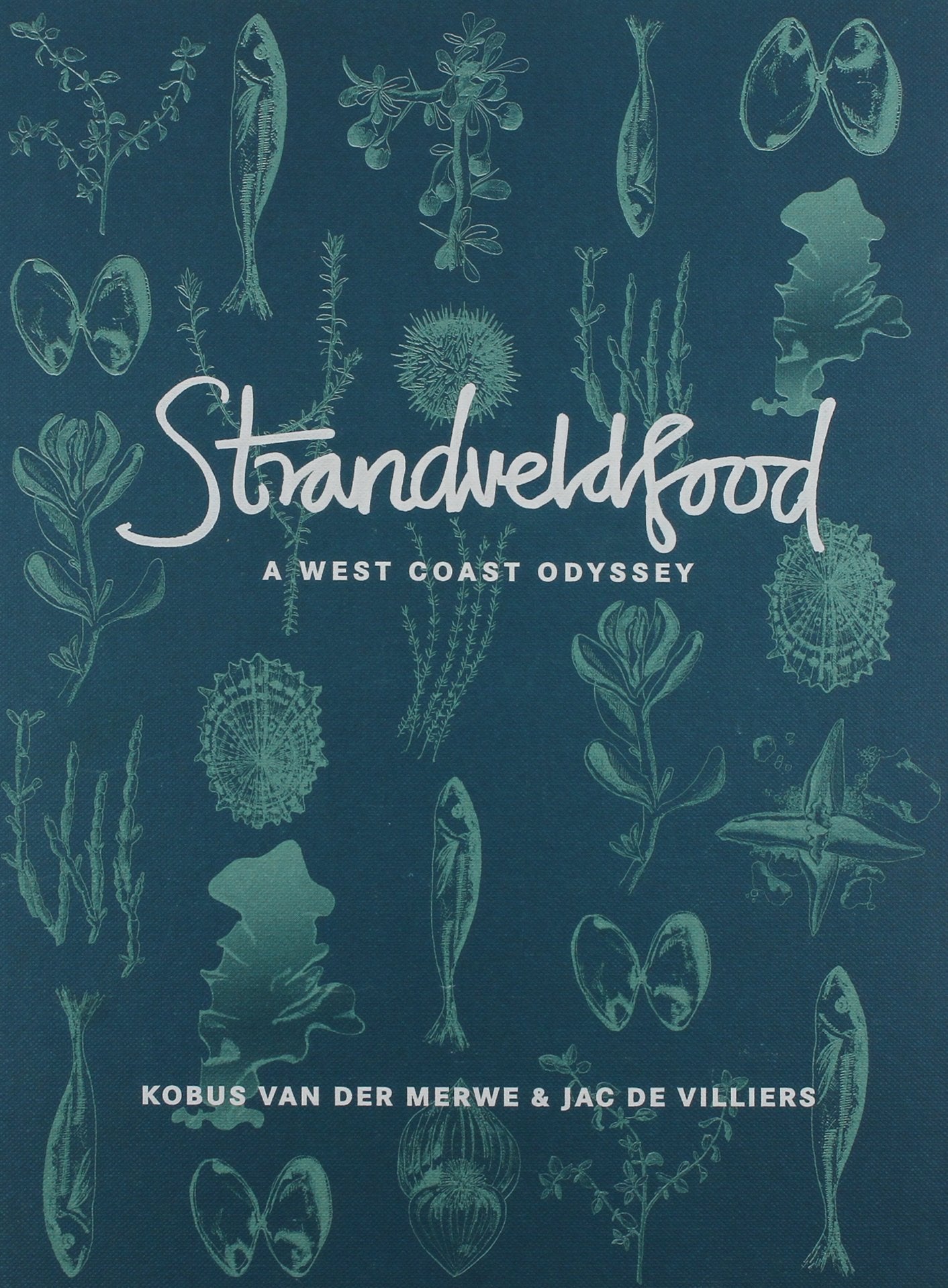 Strandveldfood: A West Coast odyssey Leisure, Home & Garden