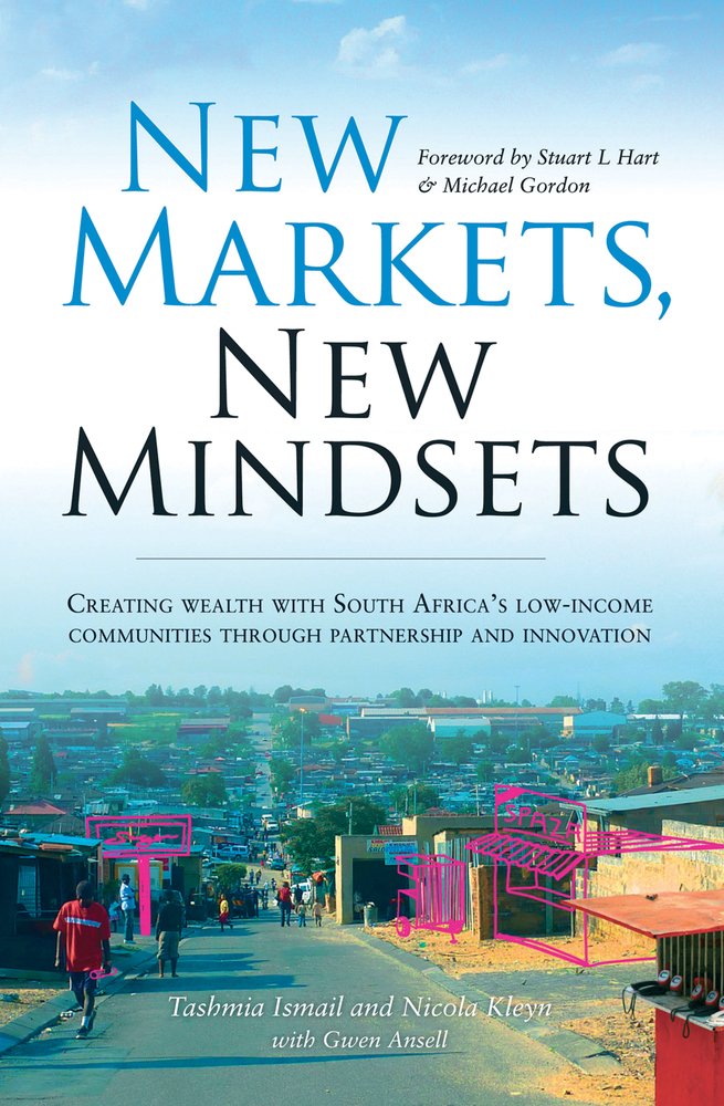 New Markets, New Mindsets: Creating Wealth with South Africa's Low-Income Communities Through Partnership and Innovation book