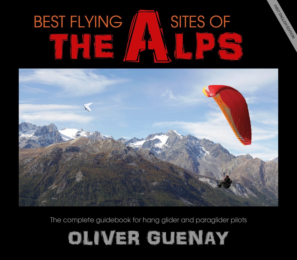 Best Flying Sites of the Alps: The Complete Guidebook for Hang Glider and Paraglider Pilots Leisure, Home & Garden