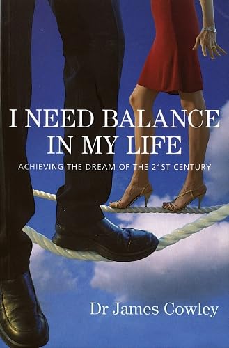 I Need a Balance in My Life: Achieving the Dream of the 21st Century book
