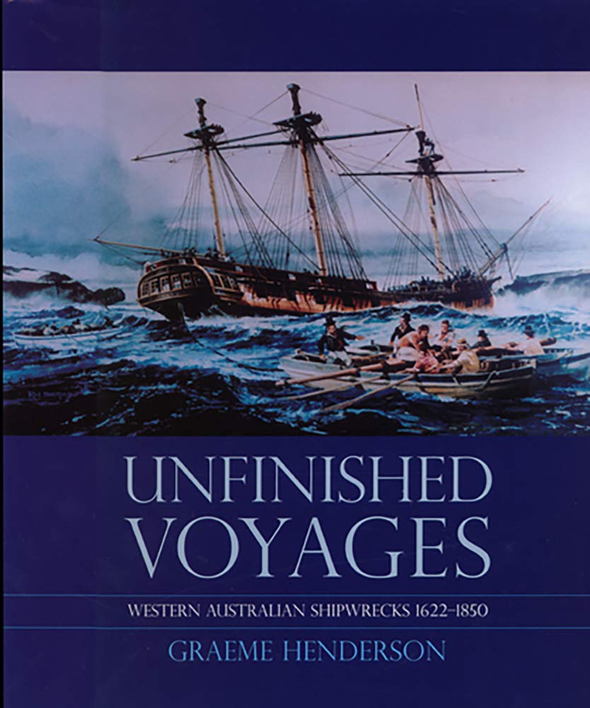 Unfinished Voyages: Western Australian Shipwrecks 1622-1850 book