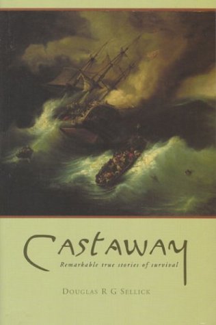 Castaway: Remarkable True Stories of Survival Politics & History