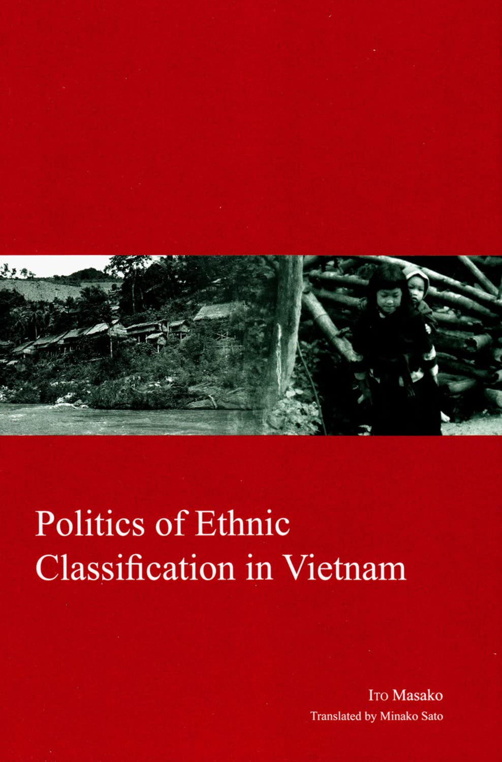 Politics of Ethnic Classification in Vietnam: Volume 23 (Kyoto Area Studies on Asia, 23) Books