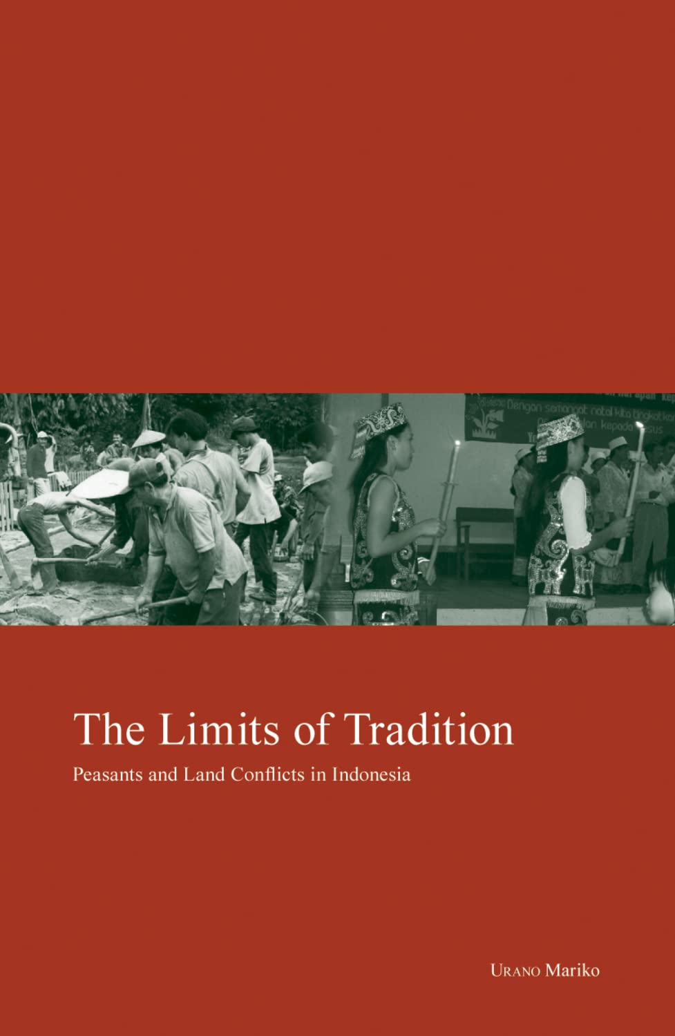 The Limits of Tradition: Peasants and Land Conflicts in Indonesia (Kyoto Area Studies on Asia, 20) Social Sciences
