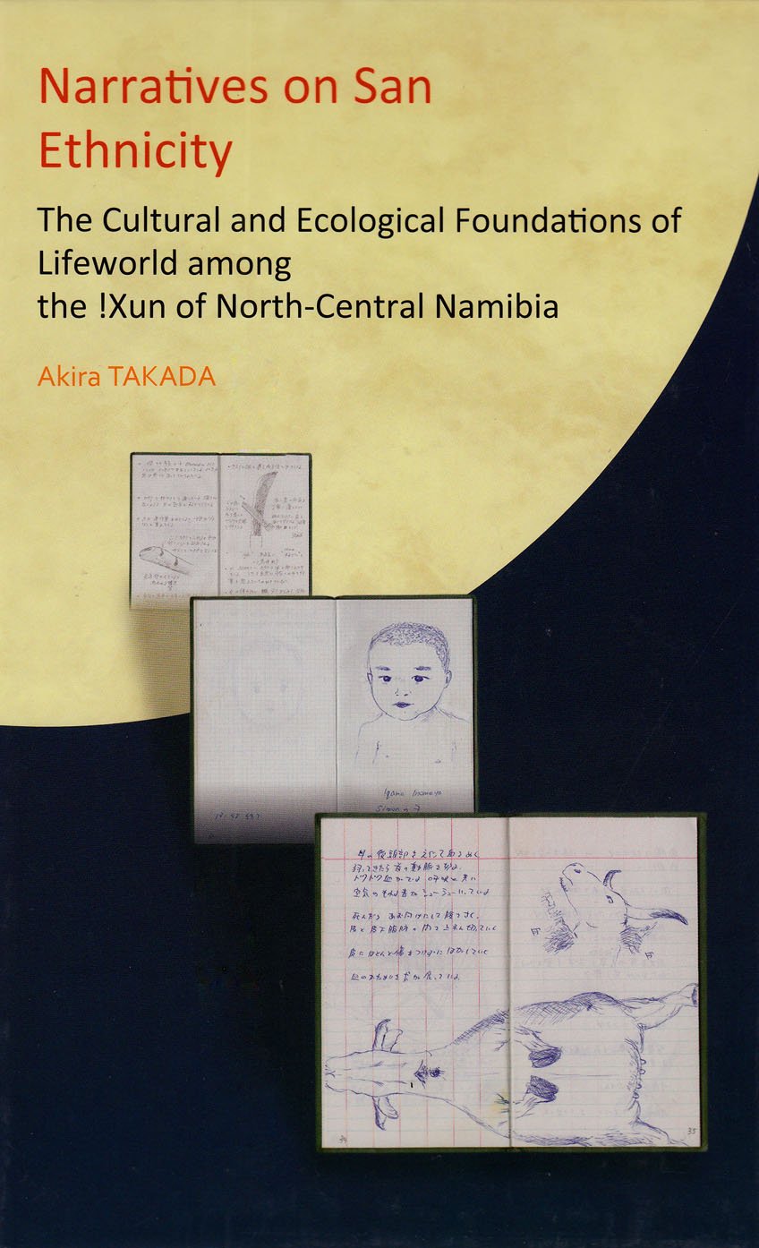 Narratives on San Ethnicity: The Cultural and Ecological Foundations of Lifeworld Among the !xun of North-Central Namibia Books