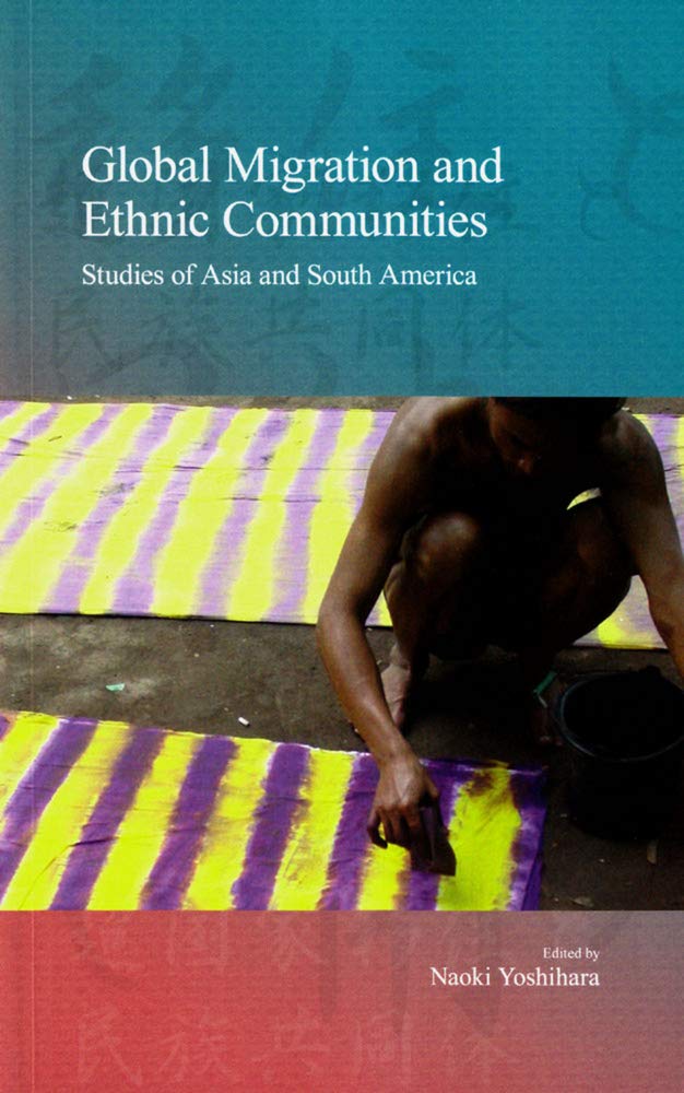Global Migration and Ethnic Communities: Studies of Asia and South America (Stratification and Inequality, 14, Band 14) Books