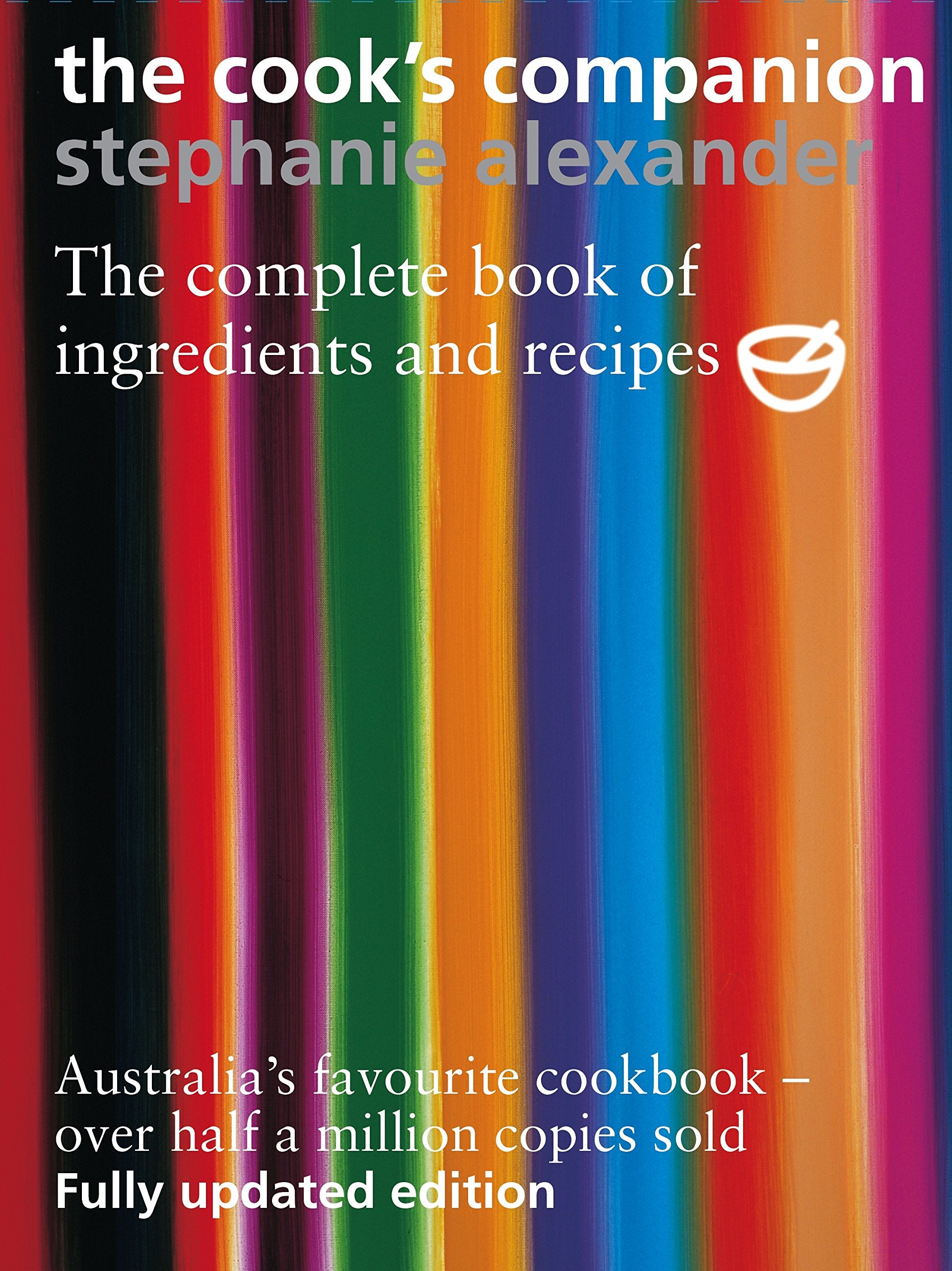 The Cook's Companion: The Complete Book of Ingredients and Recipes for the Australian Kitchen Leisure, Home & Garden