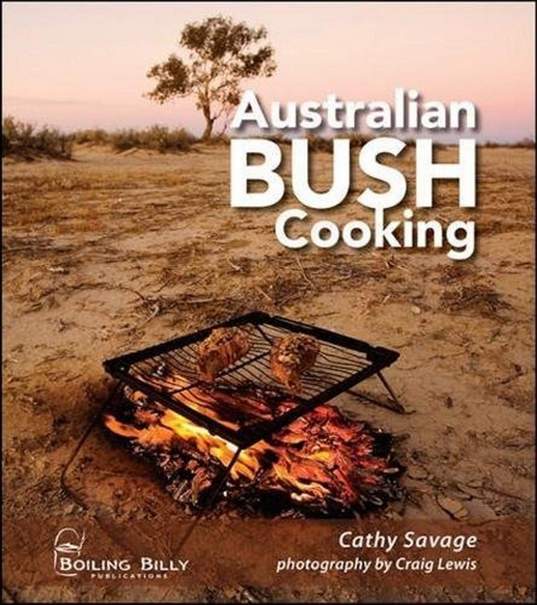 Australian Bush Cooking: Recipes for a Gourmet Outback Experience book
