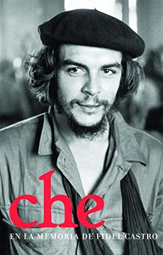 Che En La Memoria De Fidel Castro Social Sciences