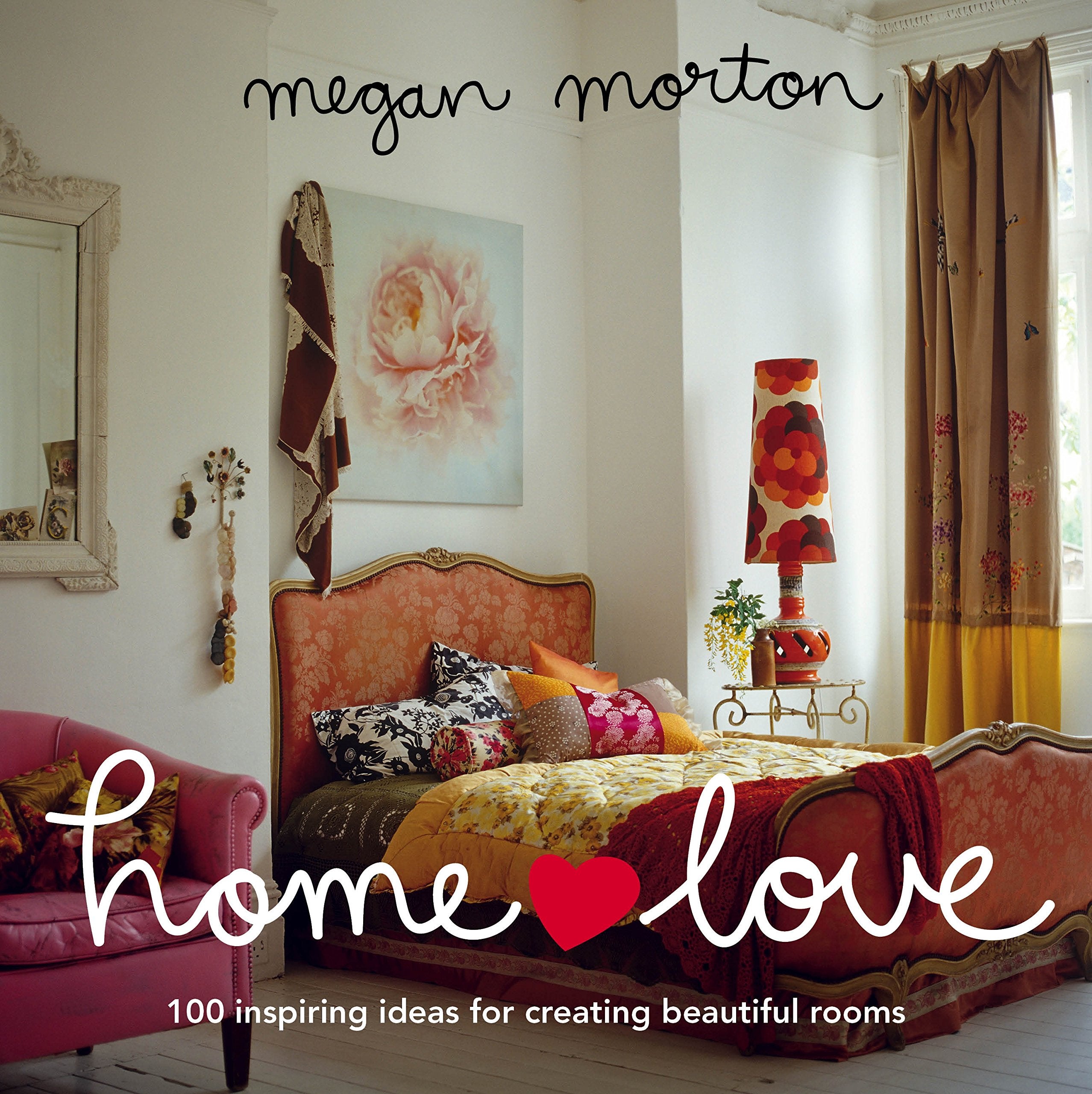 Home Love: 100 Inspiring Ideas for Creating Beautiful Rooms book