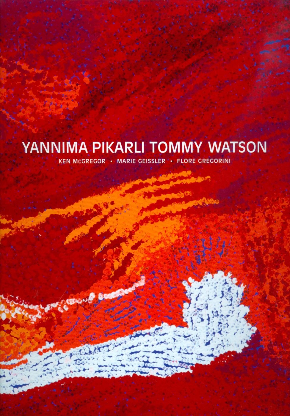 Yannima Pikarli Tommy Watson: Ngayuku Ngura, My Country book