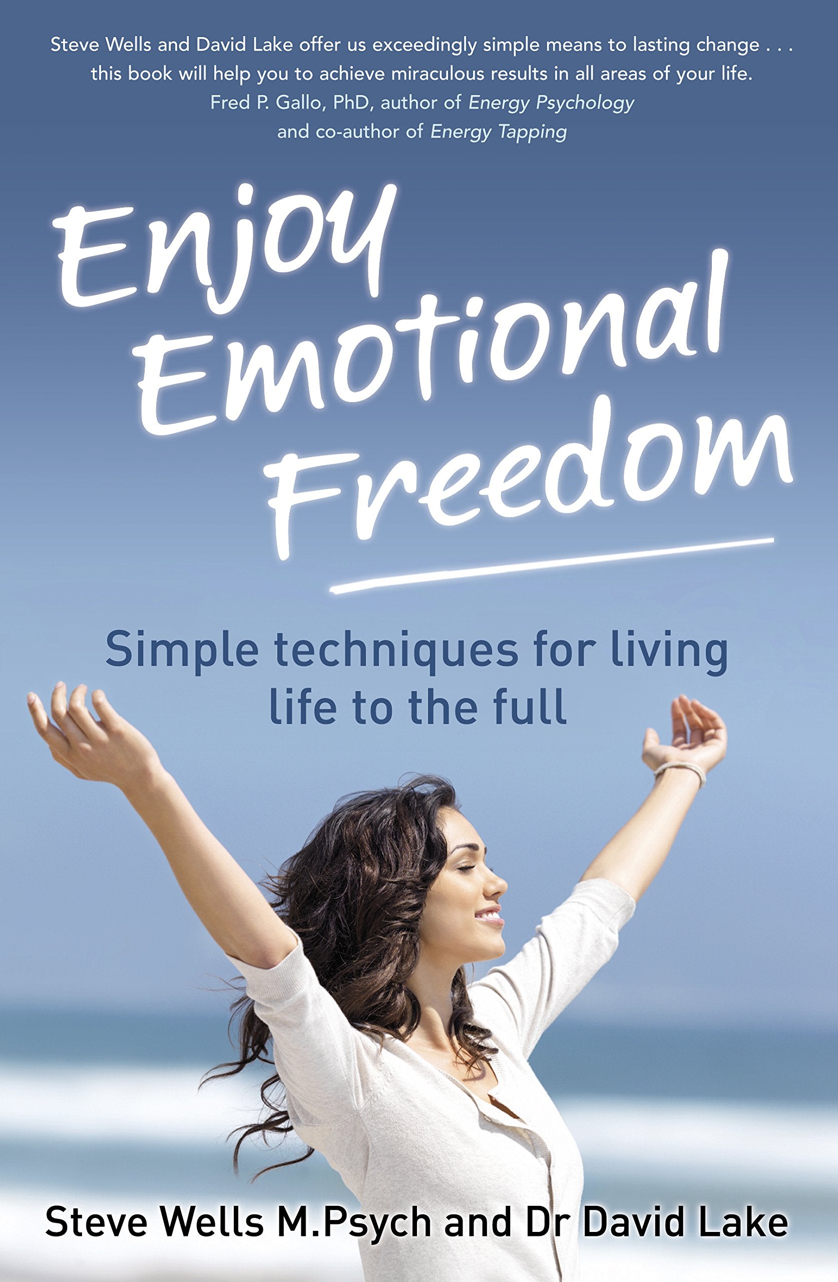 Enjoy Emotional Freedom: Simple Techniques for Living Life to the Full Health, Nutrition & Fitness
