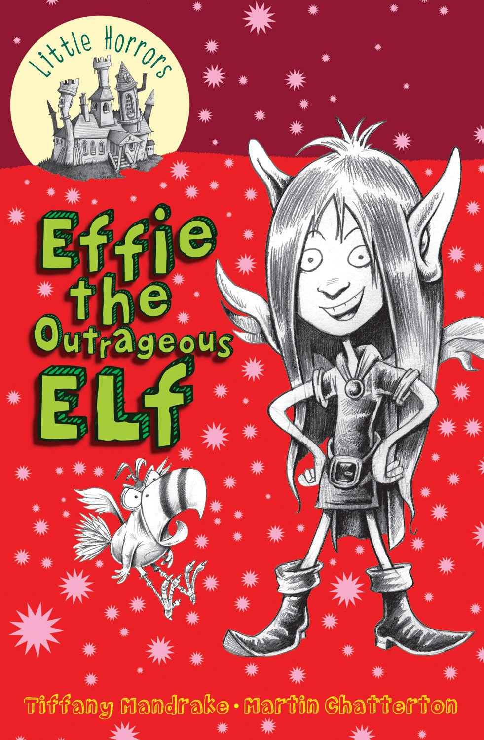 Effie the Outrageous Elf (Little Horrors, Band 5) Fairy Tales & Legends