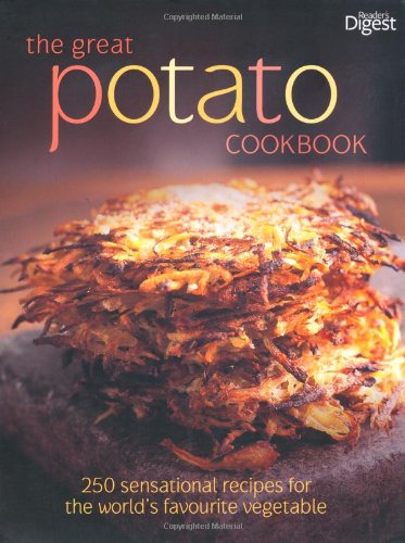 The Great Potato Cookbook: 250 Sensational Recipes for the World's Favourite Vegetable book