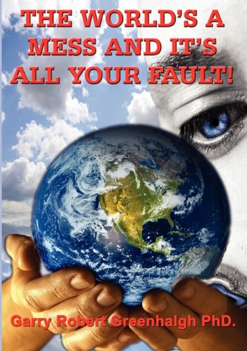 The World's a Mess and It's All Your Fault Philosophy