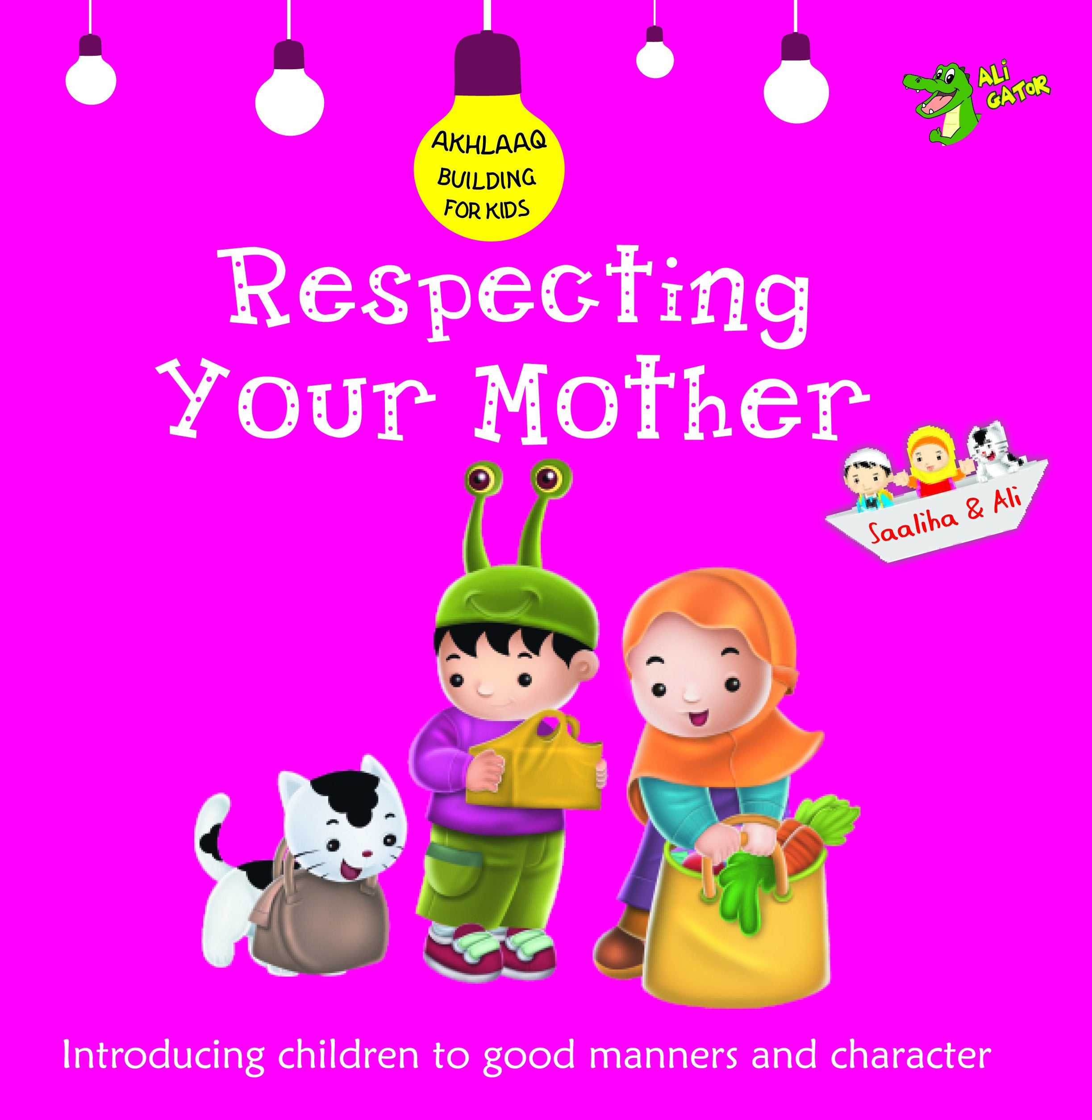 Respecting Your Mother: Good Manners and Character (Akhlaaq Building Series) Non-fiction