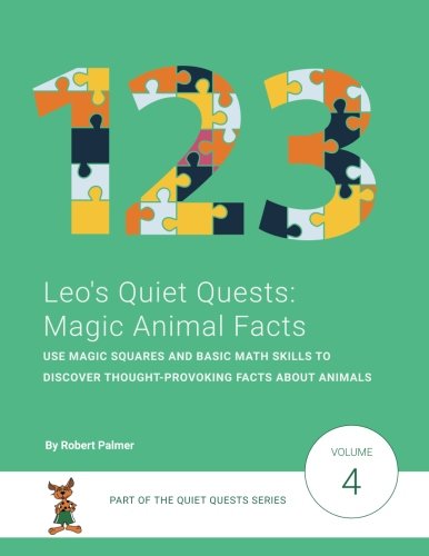 Leo's Quiet Quests: Magic Animal Facts: Use magic squares and basic math skills to discover thought-provoking facts about animals Study Guides