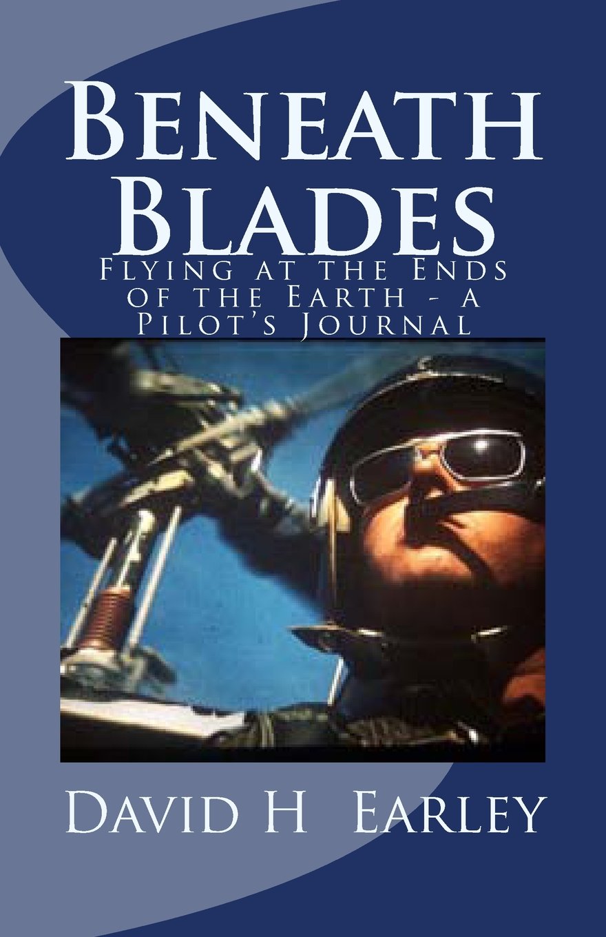 Beneath Blades: Flying at the Ends of the Earth - a Pilot's Journal book