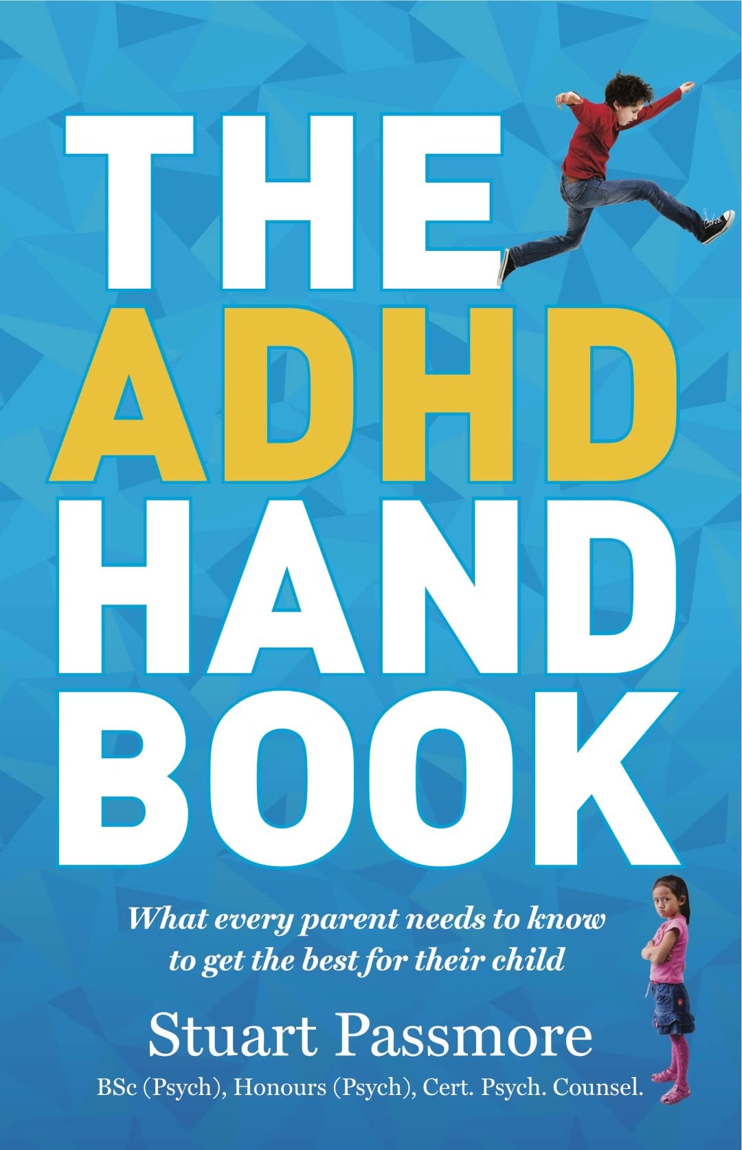ADHD Handbook: What every parent needs to know to get the best for their child Medicine