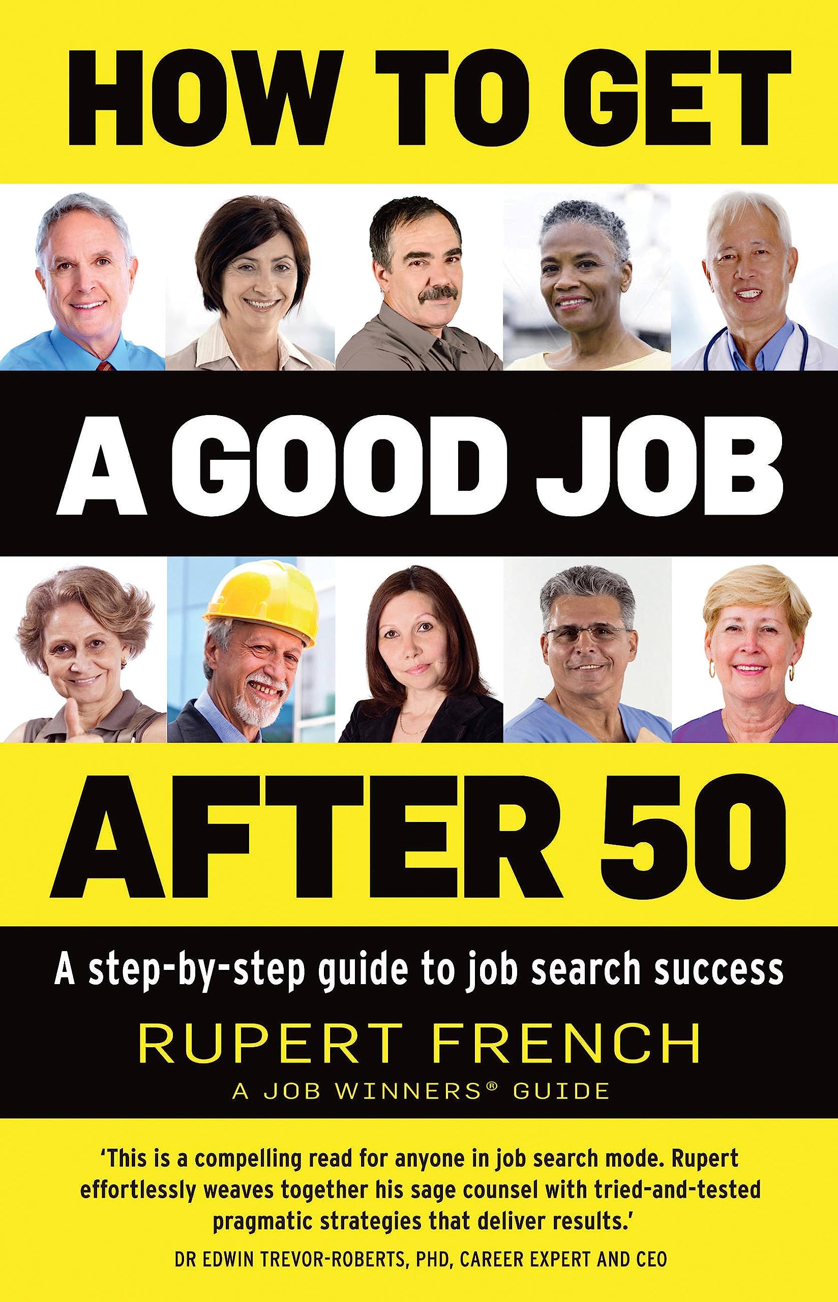 How to Get a Good Job After 50: A step-by-step guide to job search success Business, Finance & Career Books