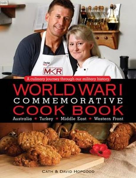 World War I Commemorative Cook Book: A Culinary Journey Through Our Military History Film, Art & Culture
