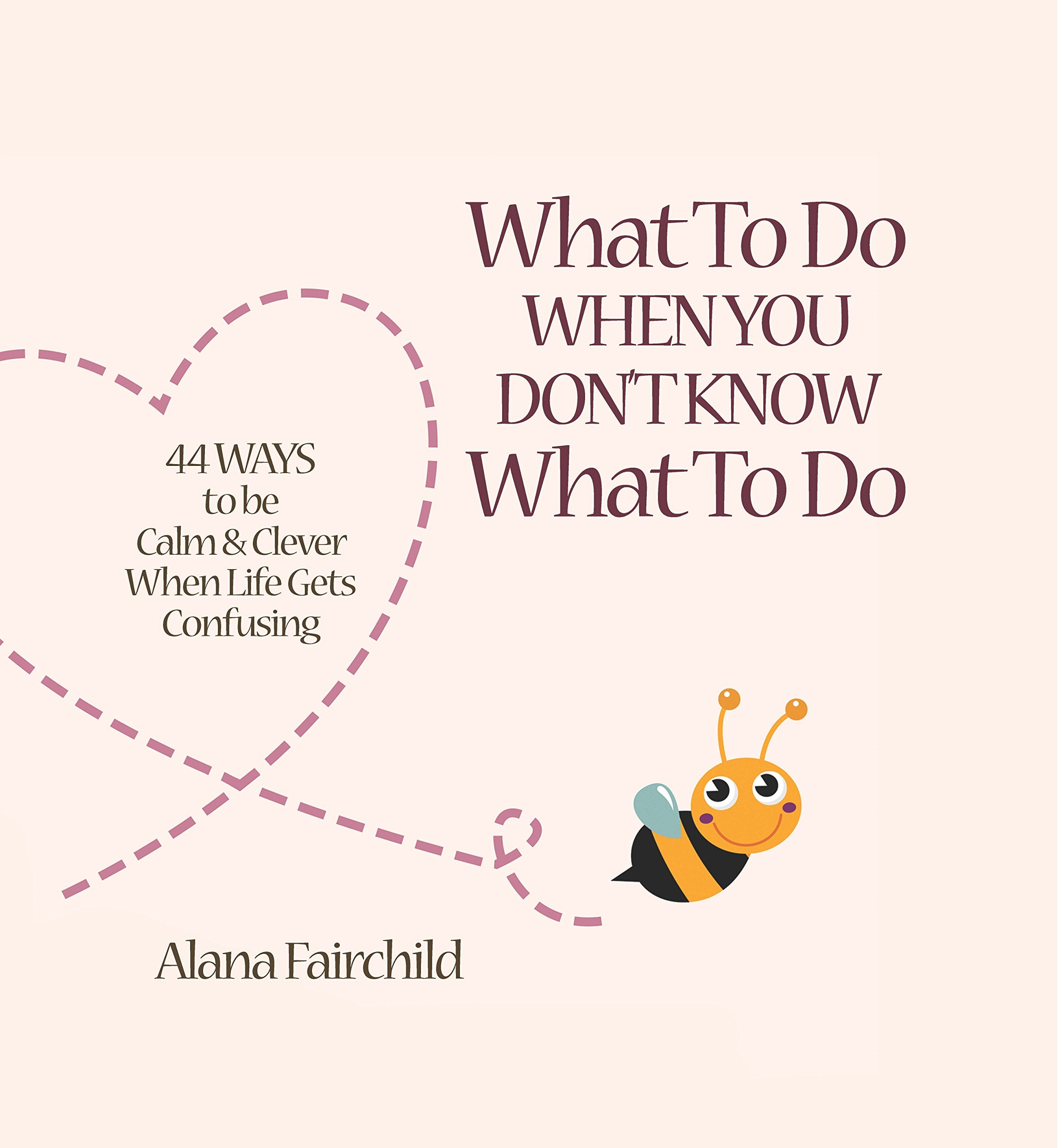 What to Do When You Don't Know What to Do book