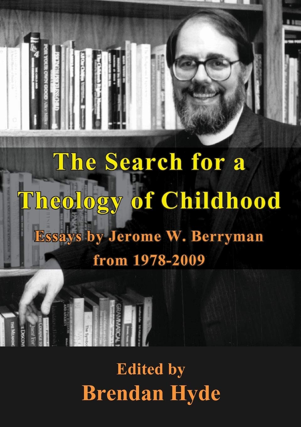 The Search for a Theology of Childhood: Essays by Jerome W. Berryman from 1978-2009 Education & Training