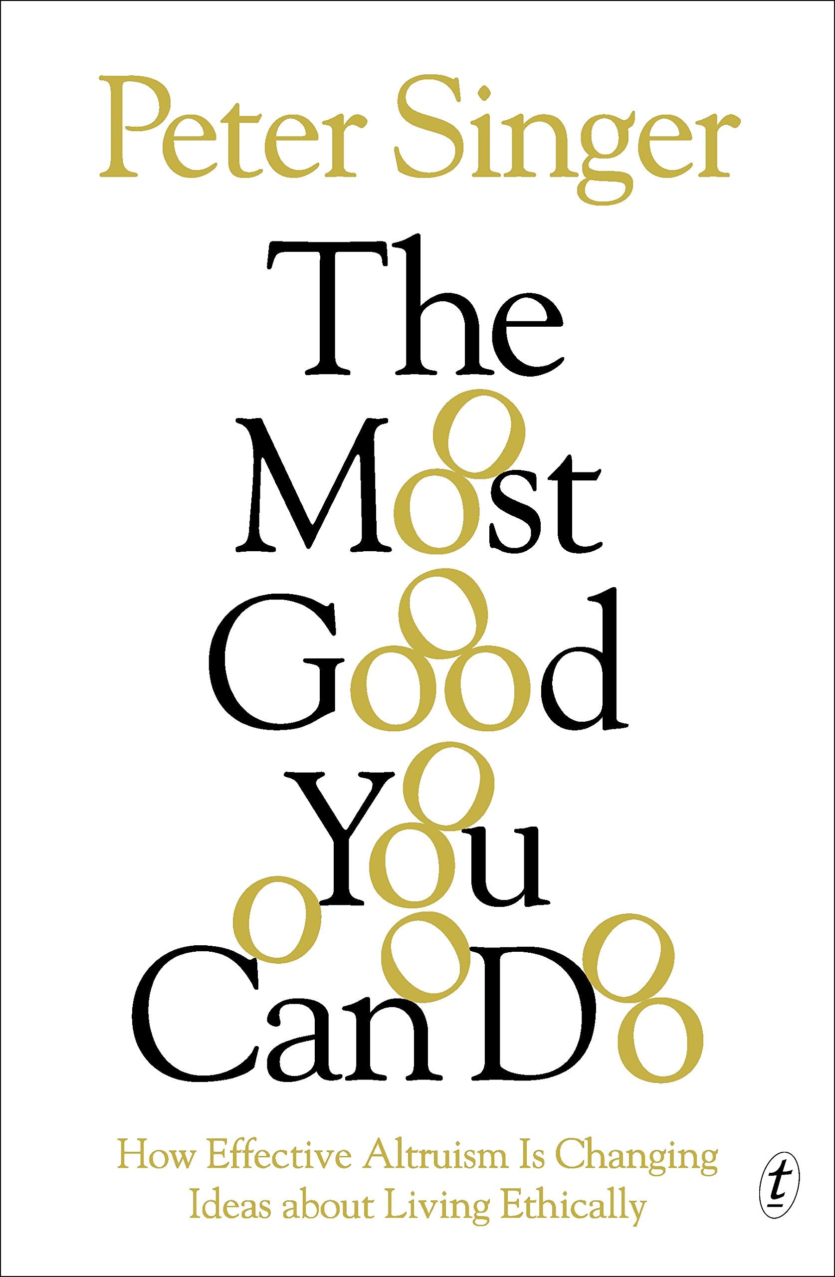 The Most Good You Can Do: How Effective Altruism is Changing Ideas About Living Ethically. book