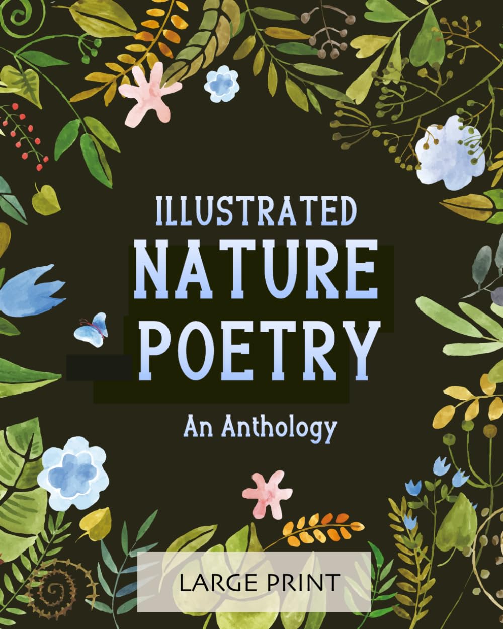 Illustrated Nature Poetry: An Anthology: Large Print: A dementia-friendly selection of much-loved verses by British poets (Illustrated Classic Poetry: Large Print) Medicine