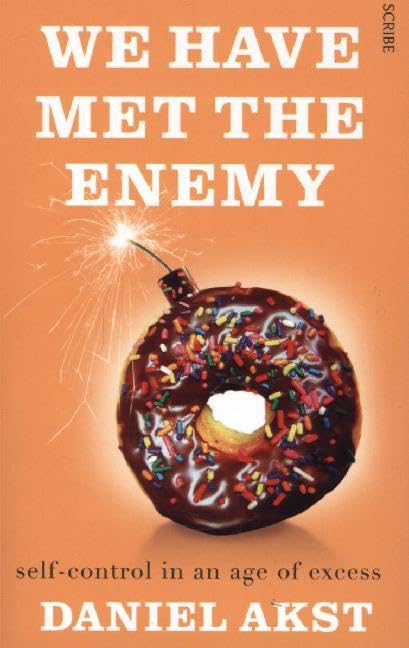 We Have Met the Enemy: self-control in an age of excess Books